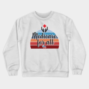 Free Universal Medicare for all Health Care is Human right Crewneck Sweatshirt